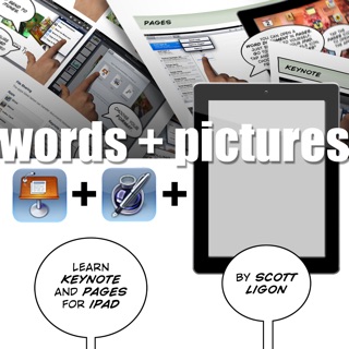 Words & Pictures: Learn Keynote and Pages for iPad by Scott Ligon
