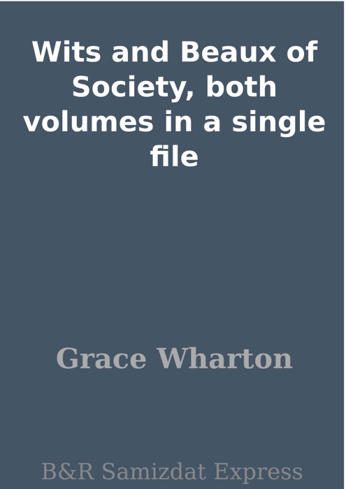 Wits and Beaux of Society, both volumes in a single file