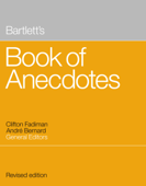 Bartlett's Book of Anecdotes - Andre Bernard & Clifton Fadiman