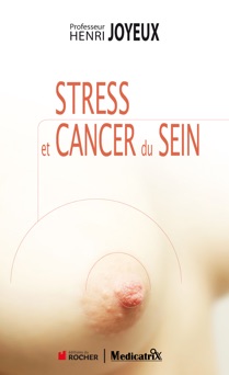 STRESS et CANCER du SEIN - Professeur Henri Joyeux