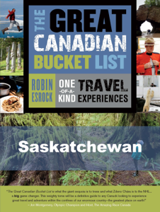 The Great Canadian Bucket List — Saskatchewan - Robin Esrock The Great Canadian Bucket List — Saskatchewan - Robin Esrock