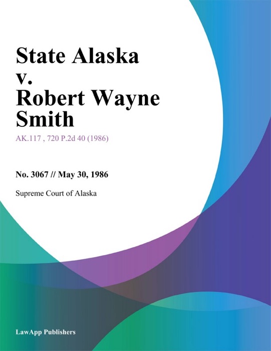 State Alaska v. Robert Wayne Smith