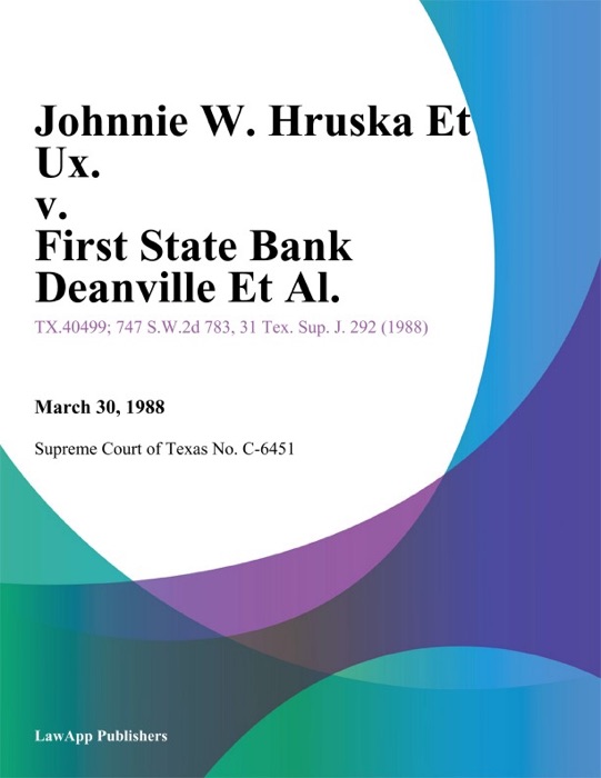 Johnnie W. Hruska Et Ux. v. First State Bank Deanville Et Al.