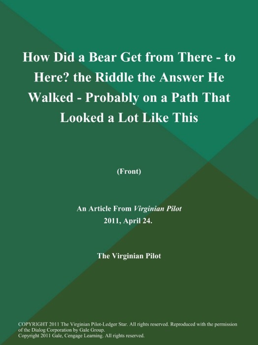 How Did a Bear Get from There - to Here? the Riddle the Answer He Walked - Probably on a Path That Looked a Lot Like This (Front)