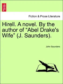 Hirell. A novel. By the author of “Abel Drake's Wife” (J. Saunders). Vol. I.