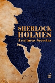 Sherlock Holmes - Aventuras Secretas - Carlos Orsi, Marcelo A. Galvão, Rosana Rios, Romeu Martins, Octavio Aragão, Cirilo S. Lemos, Lúcio Manfredi, Alexandre Mandarino & Erick Sama