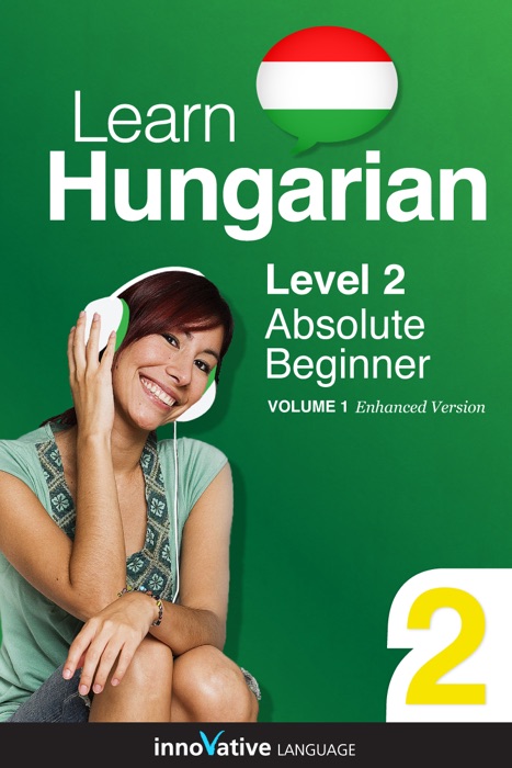 Learn Hungarian - Level 2: Absolute Beginner Hungarian (Enhanced Version)