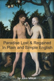 Paradise Lost and Paradise Regained In Plain and Simple English - John Milton
