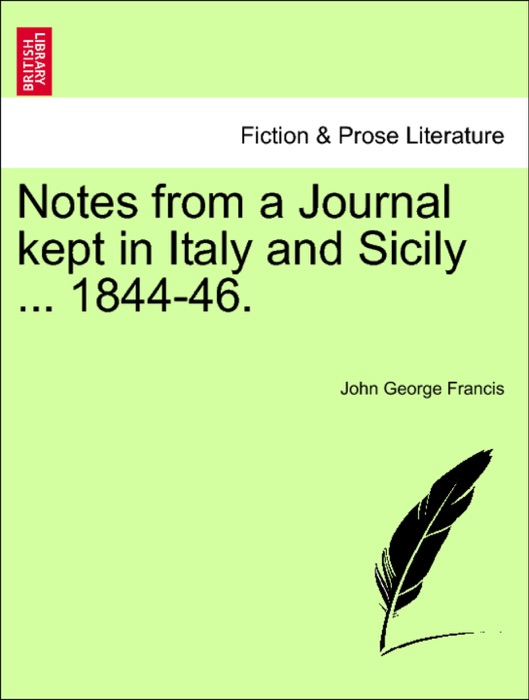 Notes from a Journal kept in Italy and Sicily ... 1844-46.