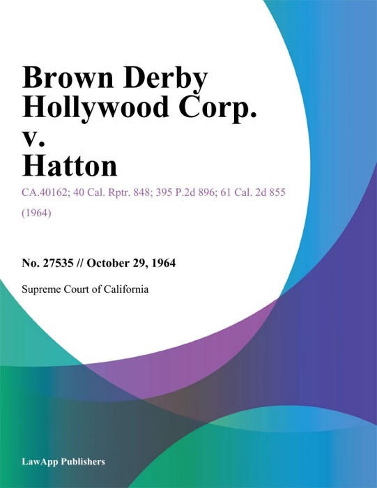 Brown Derby Hollywood Corp. v. Hatton