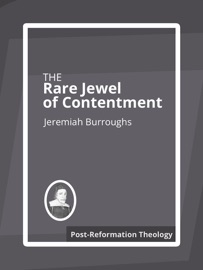 The Rare Jewel of Christian Contentment - Jeremiah Burroughs