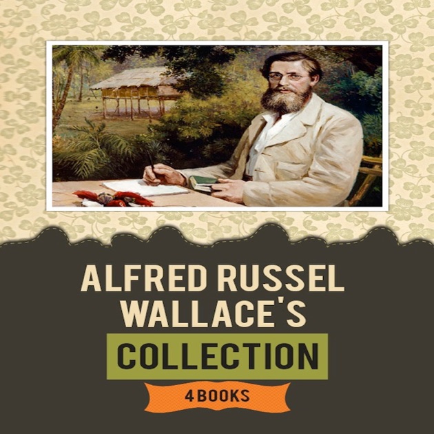 Alfred Russel Wallace's Collection [ 4 books ] by Alfred Russel Wallace