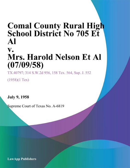 Comal County Rural High School District No 705 Et Al v. Mrs. Harold Nelson Et Al