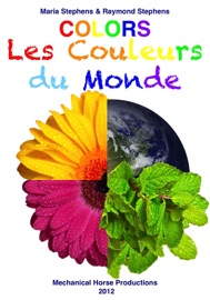 Colors / Les Couleurs du Monde - Maria Stephens, Raymond Stephens, Alex Tan & Andrew Appel