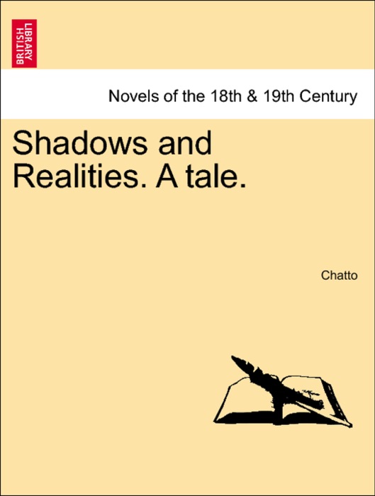 Shadows and Realities. A tale.