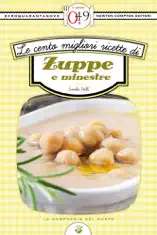 Le cento migliori ricette di zuppe e minestre