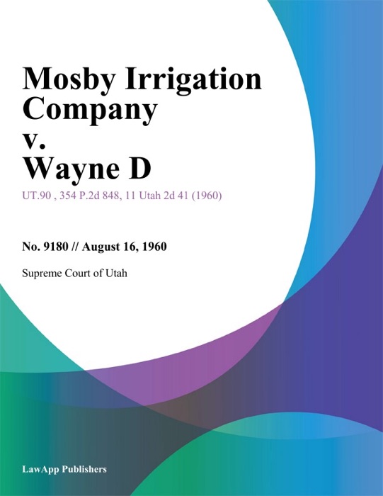 Mosby Irrigation Company v. Wayne D.