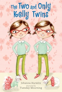 The Two and Only Kelly Twins by Johanna Hurwitz & Tuesday Mourning
