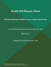 Download Death Still Haunts Them; Drunken Driving Fatalities Leave Void for the Living