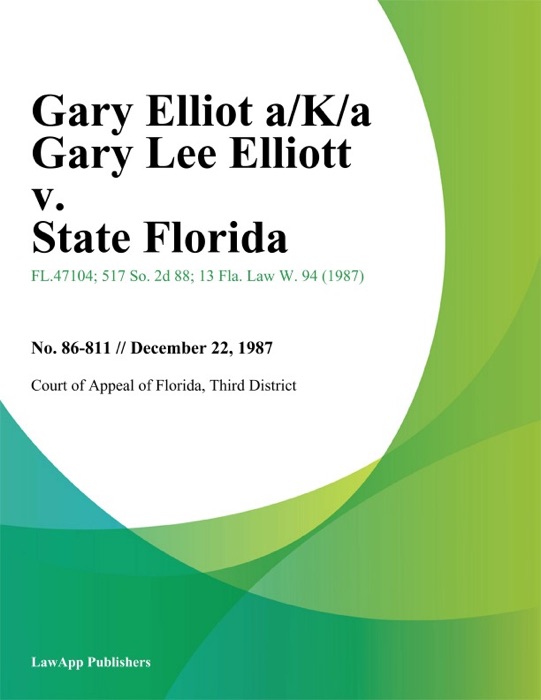 Gary Elliot a/K/a Gary Lee Elliott v. State Florida