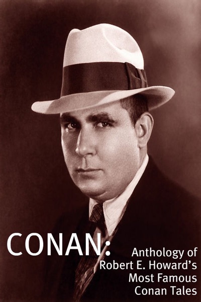Conan: An Anthology of Robert E. Howard’s Most Famous Conan Tales