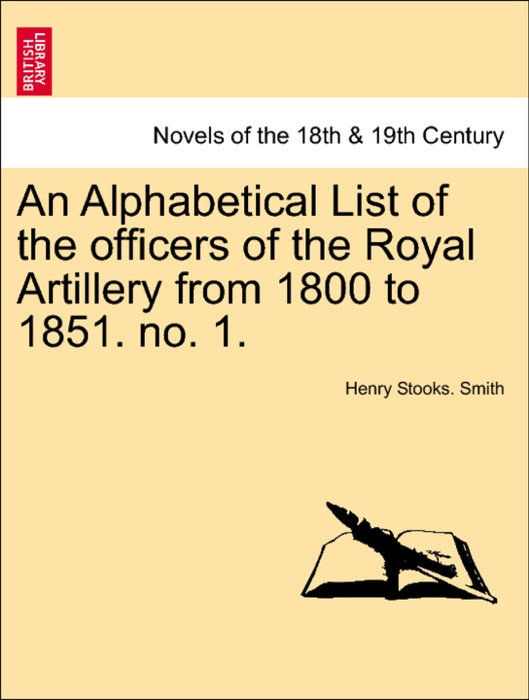 An Alphabetical List of the officers of the Royal Artillery from 1800 to 1851. no. 1.