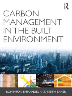 Carbon Management in the Built Environment by Rohinton Emmanuel & Keith Baker