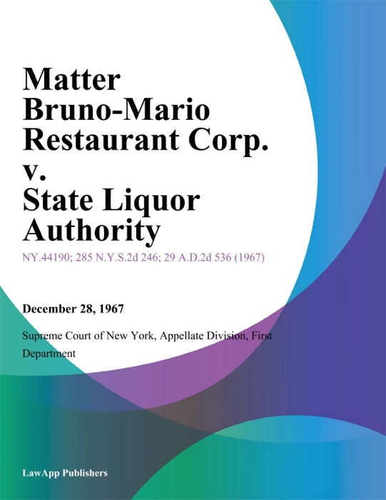 Matter Bruno-Mario Restaurant Corp. v. State Liquor Authority