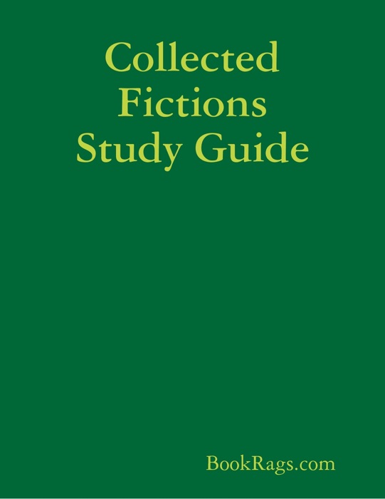 Collected Fictions Study Guide