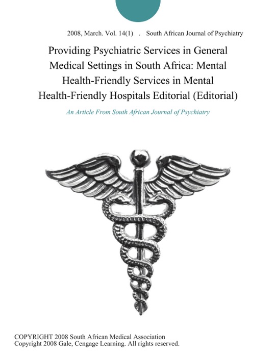 Providing Psychiatric Services in General Medical Settings in South Africa: Mental Health-Friendly Services in Mental Health-Friendly Hospitals Editorial (Editorial)