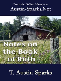Notes on the Book of Ruth - T. Austin-Sparks