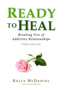Ready to Heal: Breaking Free of Addictive Relationships by Kelly McDaniel & Sarah Boggs