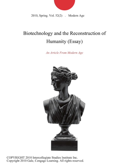 Biotechnology and the Reconstruction of Humanity (Essay)