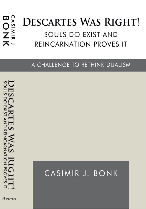 Descartes Was Right! Souls Do Exist And Reincarnation Proves It