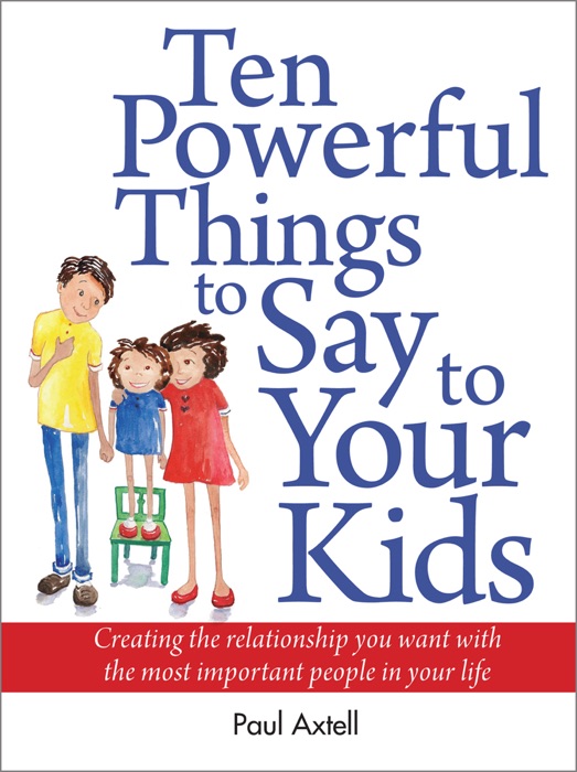 Ten Powerful Things to Say to Your Kids