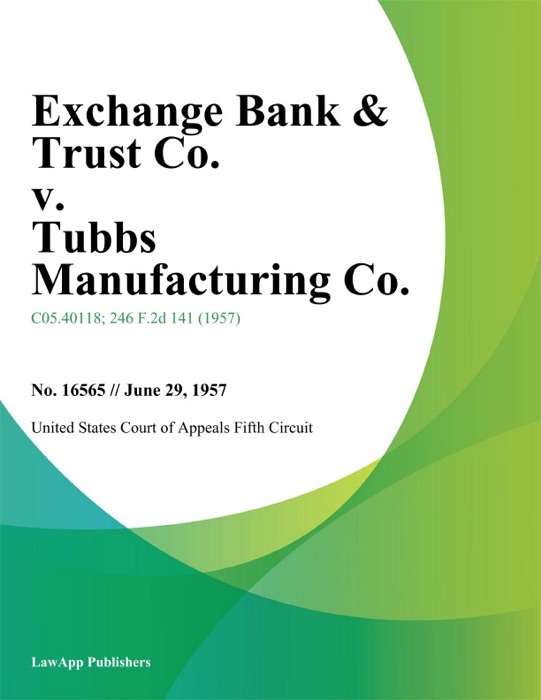 Exchange Bank & Trust Co. v. Tubbs Manufacturing Co.
