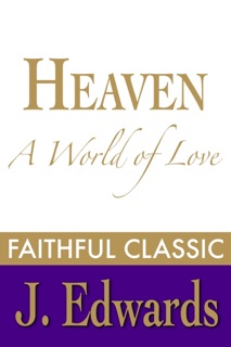 Heaven - A World of Love by Jonathan Edwards