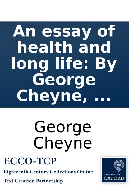 An essay of health and long life: By George Cheyne, ...