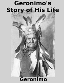 Geronimo's Story of His Life - Geronimo