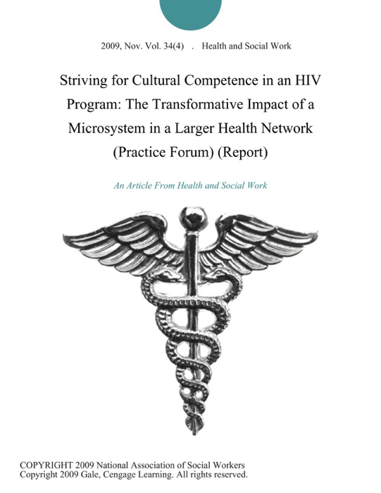 Striving for Cultural Competence in an HIV Program: The Transformative Impact of a Microsystem in a Larger Health Network (Practice Forum) (Report)