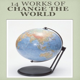 14 Works of Change the World - Karl Marx, Plato, Confucius, Friedrich Engels, Thomas More, Abraham Lincoln, Theodor Herzl, Voltaire, Thomas Jefferson, Georg Jellinek, Dr. Phil. Et Jur, Adolf Hitler, Muhammad, Shakya Muni & Moses