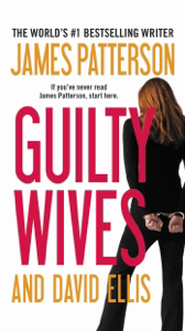 Guilty Wives - James Patterson &amp; David Ellis Cover Art