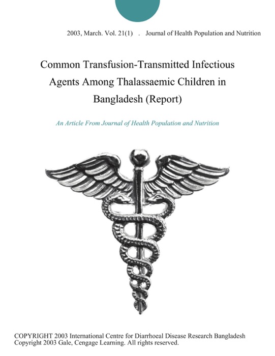 Common Transfusion-Transmitted Infectious Agents Among Thalassaemic Children in Bangladesh (Report)