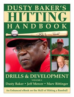Dusty Baker's Hitting Handbook; Vol 2, DRILLS & DEVELOPMENT by Dusty Baker, Jeff Mercer & Marv Bittinger