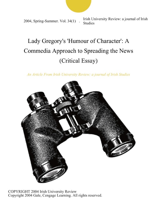 Lady Gregory's 'Humour of Character': A Commedia Approach to Spreading the News (Critical Essay)