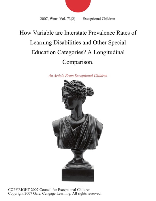 How Variable are Interstate Prevalence Rates of Learning Disabilities and Other Special Education Categories? A Longitudinal Comparison.