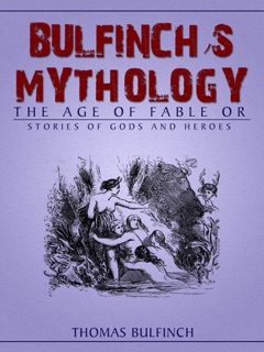 Bulfinch's Mythology by Thomas Bulfinch