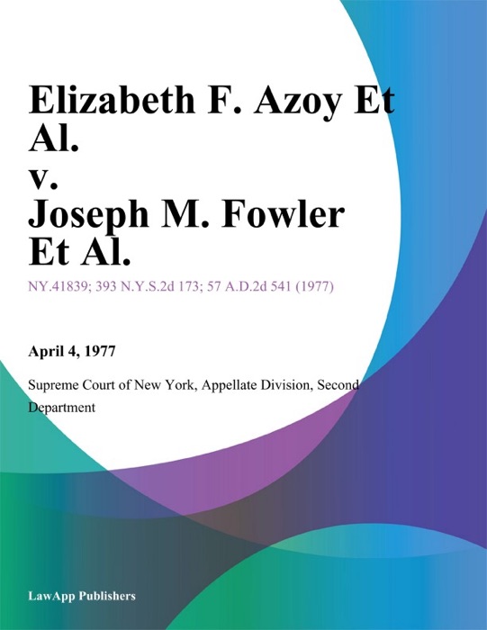 Elizabeth F. Azoy Et Al. v. Joseph M. Fowler Et Al.