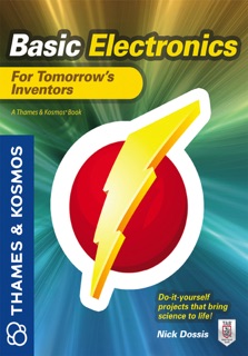 Basic Electronics for Tomorrow's Inventors by Nick Dossis