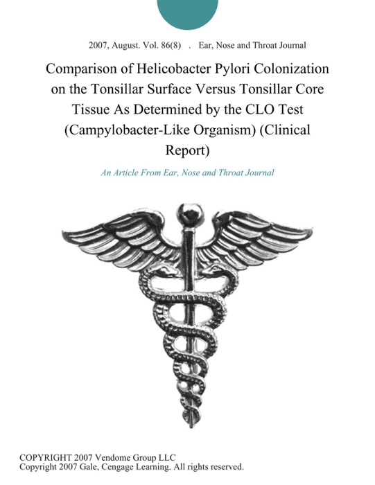 Comparison of Helicobacter Pylori Colonization on the Tonsillar Surface Versus Tonsillar Core Tissue As Determined by the CLO Test (Campylobacter-Like Organism) (Clinical Report)